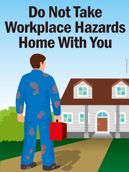 Don't Take Workplace Hazards Home